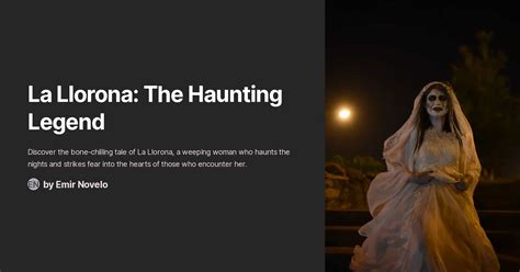 The Bone-Chilling Legend of La Llorona: The Ghostly Mix of Love and Betrayal